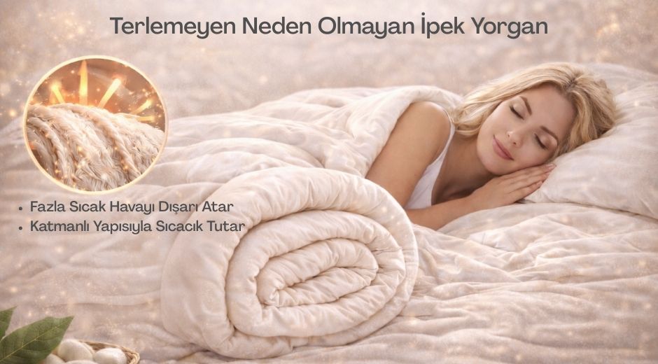 Terletmeyen Yorgan Arayanlara Çözüm: İpek Yorgan
